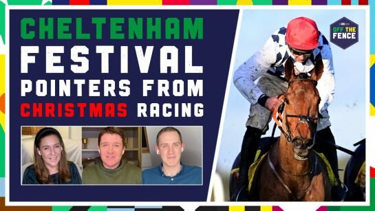 OFF THE FENCE | CHELTENHAM FESTIVAL TIPS FROM CHRISTMAS RACING